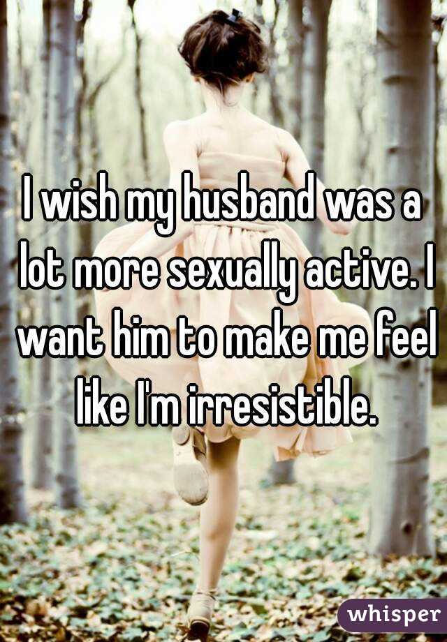 Husband My Want Make More Sexually How To Me