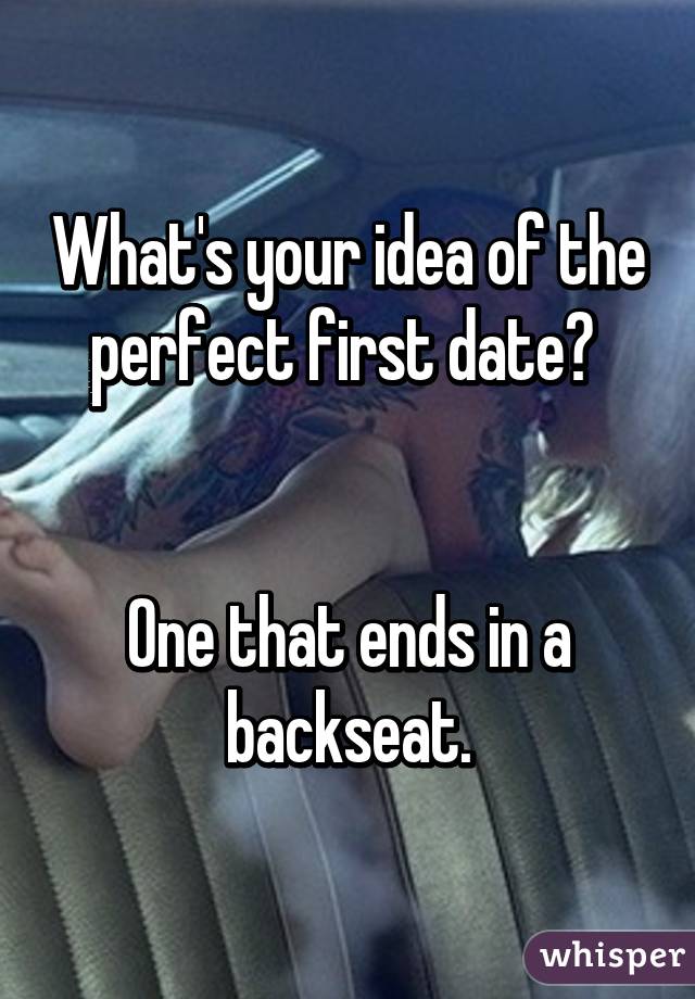 Your Idea Of A Perfect First Date