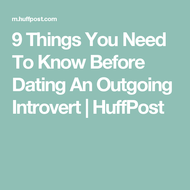 Things You Need To Know Before Dating An Outgoing Introvert